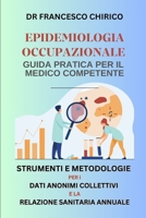 Epidemiologia Occupazionale- Guida Pratica per il Medico Competente: Strumenti e Metodologie per i Dati Anonimi Collettivi e la Relazione Sanitaria Annuale (Italian Edition) B0DQJK96WY Book Cover