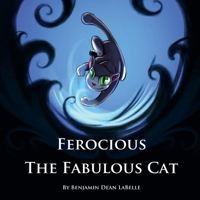 Ferocious the Fabulous Cat 1543944167 Book Cover
