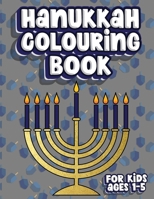 Hanukkah Colouring Book For Kids Ages 1-5: Jewish Holiday Activity Colour Workbook for Toddlers & Kids Ages 1-5; 100 pages featuring Letters Numbers Shapes and Colours 1707250537 Book Cover