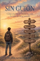 Sin Guion, Cómo encontrar la paz cuando la vida no tiene sentido B0HKLDGKB6 Book Cover