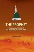 The Prophet: An account of the life of the prophet Muhammad -pbuh 151415448X Book Cover