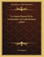 Le Doyen Hurter Et Sa Conversion Au Catholicisme (1844) 1271348888 Book Cover