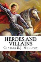 Heroes and Villains: What makes them tick? 1720553394 Book Cover