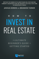 How to Invest in Real Estate: The Ultimate Beginner's Guide to Getting Started 099758470X Book Cover