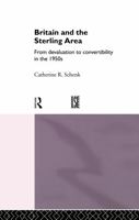 Britain and the Sterling Area: From Devaluation to Convertibility in the 1950s 041509772X Book Cover