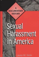 Sexual Harassment in America: A Documentary History (Primary Documents in American History and Contemporary Issues)