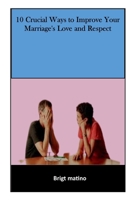 10 Crucial Ways to Improve Your Marriage's Love and Respect: Marriage's Love and Respect B0BXNMFW1Y Book Cover