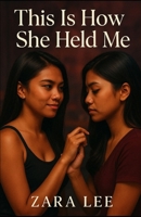 This Is How She Held Me B0F628P969 Book Cover
