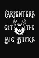 Carpenters Get The Big Bucks: Hunting Notebook 1082767913 Book Cover