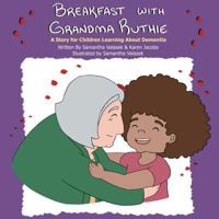 Breakfast with Grandma Ruthie : A Story for Children Learning about Dementia 0998211907 Book Cover