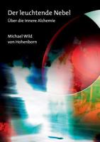 Der leuchtende Nebel: Über die innere Alchemie 3732294439 Book Cover