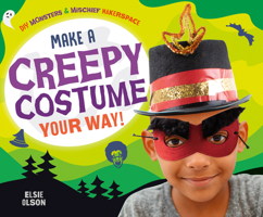 Make a Creepy Costume Your Way! (Diy Monsters & Mischief Makerspace) 1532193165 Book Cover