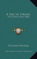 A Day In Spring: And Other Poems 1166459772 Book Cover