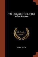 The Humour of Homer and Other Essays 1508467110 Book Cover