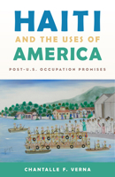 Haiti and the Uses of America: Post-U.S. Occupation Promises 0813585163 Book Cover