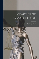 Memoirs Of Lyman J. Gage 1013665570 Book Cover