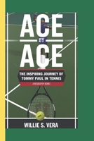 ACE BY ACE: The inspiring journey of Tommy Paul in Tennis (A biography book) B0DWL4JDLK Book Cover