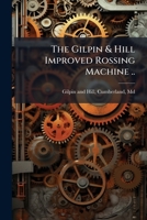 The Gilpin Hill: Improved Rossing Machine 1174873310 Book Cover