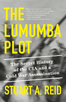 The Lumumba Plot: The Inside Story of a CIA Assassination 1524748811 Book Cover