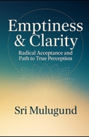 Emptiness & Clarity: Radical Acceptance and the Path to True Perception B0GHJHWWSM Book Cover