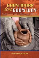 God's Work Done God's Way: You Don't Have to Make Headlines to Make a Difference 1935434608 Book Cover