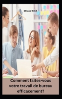 Comment faites-vous votre travail de bureau efficacement? B0CFZKZJ2B Book Cover