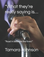 “What they’re really saying is…: “Read in between the lines!” null Book Cover