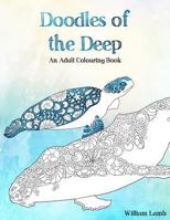 Doodles of the Deep: An Adult Colouring Book 154545681X Book Cover