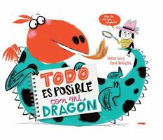 Todo es posible con mi dragón: Una amistad a prueba de fuego (Spanish Edition) 8412570456 Book Cover