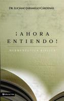 Ahora Entiendo! Hermeneutica Biblica: Diferentes Sentidos de Las Escrituras 0829763260 Book Cover