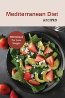 Mediterranean Diet Recipes :100 Recipes For Lose Weight B091WJ56NY Book Cover