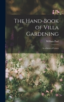 The Hand-Book of Villa Gardening: In a Series of Letters 1016918399 Book Cover