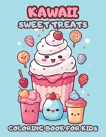 Kawaii Sweet Treats Coloring Book For Kids: Whimsical Desserts To Color And Delight B0CNDC9LWB Book Cover