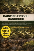 DARWINS FROSCH HANDBUCH: Alles, was Sie über Amphibienhaltung wissen müssen – kühle, feuchte Terrarienbedingungen, Laubstreu als Mikrohabitat, ... und mehr (German Edition) B0GDG4BGB2 Book Cover