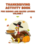 Thanksgiving activity book: for sudoku and mazes lovers B0CKD55CNM Book Cover
