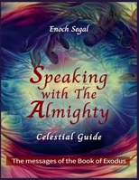 Speaking with the Almighty - Exodus (The Celestial Guide) 4954639581 Book Cover