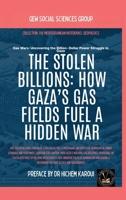 The Stolen Billions: How Gaza's Gas Fields Fuel A Hidden War (Geopolitics) 1787955222 Book Cover