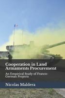 Cooperation in Land Armaments Procurement: An Empirical Study of Franco-German Projects 1799008932 Book Cover