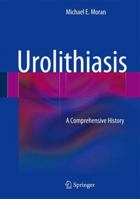 Urolithiasis: A Comprehensive History 1493953117 Book Cover