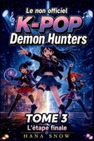 Les chasseurs de démons non officiel: TOME 3 L’étape finale (THE IDOL HUNTERS STORIES FOR KIDS) (French Edition) B0H1R9M8GT Book Cover