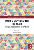 Marx's Capital After 150 Years: Critique and Alternative to Capitalism 0367660156 Book Cover