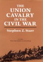 The Union Cavalry in the Civil War, Vol. 1: From Fort Sumter to Gettysburg 0807104841 Book Cover