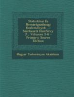 Statistikai Es Nemzetgazdasagi Kozlemenyek ...: Szerkeszti Hunfalvy J., Volumes 5-6 - Primary Source Edition 1293438944 Book Cover