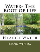 Water- The Root of Life: Health Water 1535279923 Book Cover