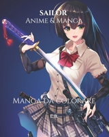 SAILOR. Anime & Manga: Manga da colorare - Libro da colorare - Disegni da colorare per adulti e ragazzi sulle Sailor guerriere delle Anime - Libro ... e non solo - Idea regalo (Italian Edition) B083XW5V7X Book Cover