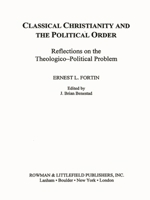 Classical Christianity and the Political Order 0847682773 Book Cover