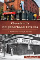 Cleveland's Neighborhood Taverns: A Pub Crawl Through History 1467158372 Book Cover
