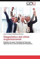 Diagnóstico del clima organizacional: Estudio de caso: Facultad de Ciencias Agrarias de la Universidad de Pamplona 3844341676 Book Cover