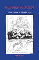 Mud Map to AUKUS: The Crucible of a Pacific War 1925736989 Book Cover