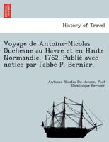 Voyage de Antoine-Nicolas Duchesne Au Havre Et En Haute-Normandie, 1762 2013630115 Book Cover